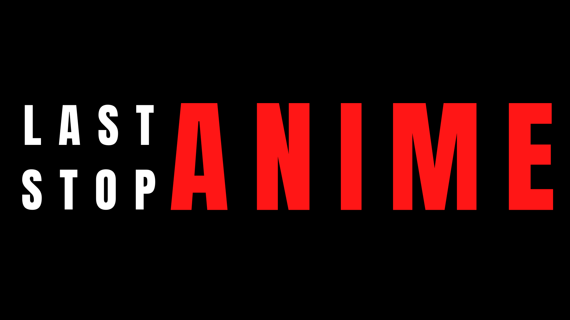 Last Stop Anime