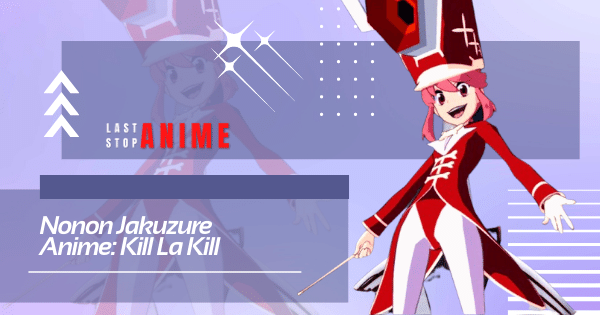 Female Anime Villains - Nonon Jakuzure