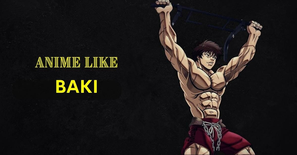 BAKI is Guys Being Dudes The Anime