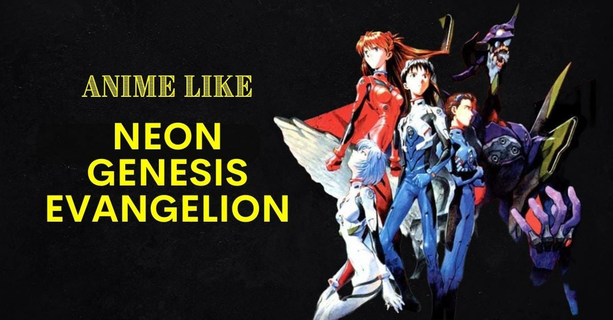 11 Similar Anime like Neon Genesis Evangelion - Last Stop Anime