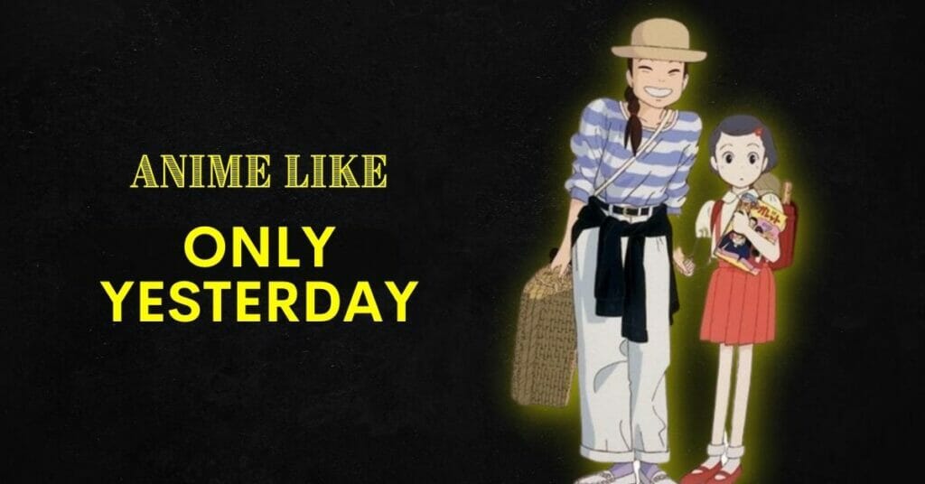 Similar Anime Like Only Yesterday