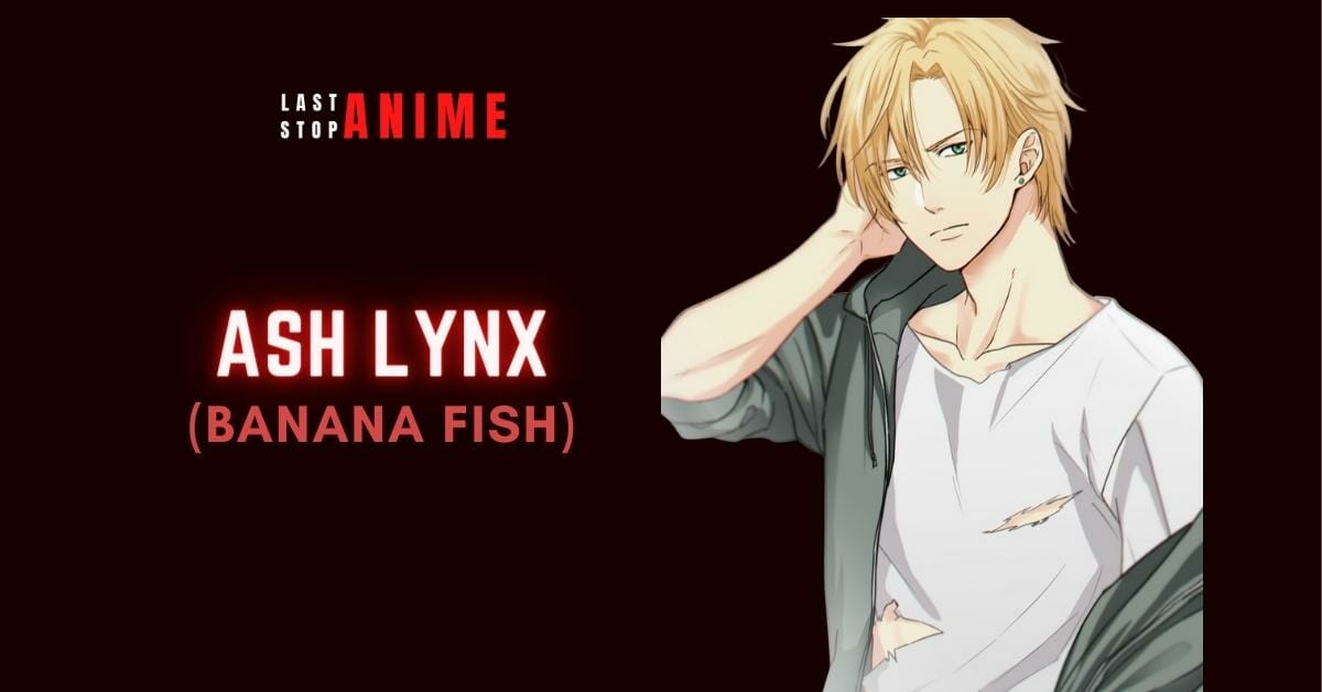 Ash Lynx from Banana Fish as istp anime character